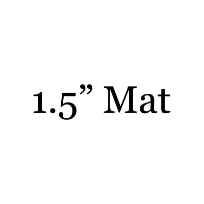 Selection / Upgrade: 1.5" White Mat